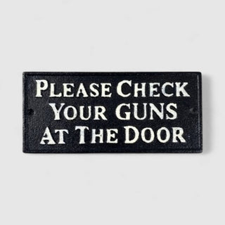 Check Your Guns At The Door Cast Iron Sign